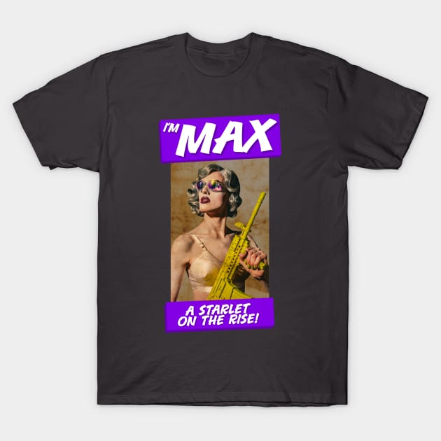 I'm Max A Starlet On The Rise T-Shirt by aespinel